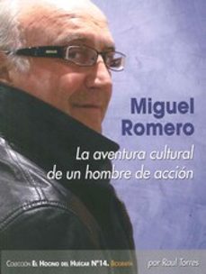 la aventura cultural de un hombre de accion-miguel romero-9788461581962