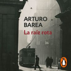 la raíz rota-arturo barea-9788466361262