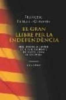 el gran llibre per la independencia: mil raons a favor de les lli bertats de catalunya-9788466406062
