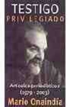 testigo privilegiado: articulos periodisticos (1979-2003) nd/dsc-9788466603362