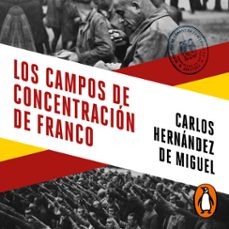 los campos de concentracion de franco (audiolibro)-carlos hernandez de miguel-9788466671262