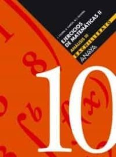ejercicios de matematicas ii 2º bachillerato analisis iii (cuader nillo nº 10)-9788466722162
