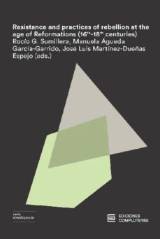 resistance and practices of rebellion at the age of reformations (16th-18th centuries)-9788466936262