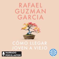como llegar joven a viejo (audiolibro)-rafael guzman garcia-9788467077162