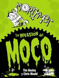 mortimer. la invasion del moco-tim healey-9788467861662