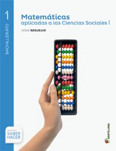matematicas ciencias sociales 1º bachillerato serie resuelve (sa ber hacer) ed. 2015-9788468032962