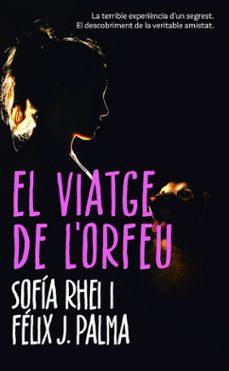 el viatge de l orfeu-sofia rhei-felix j. palma-9788468370262