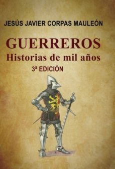 guerreros,historias de mil años.3ªedicion (ebook)-jesus javier corpas mauleon-9788468603162