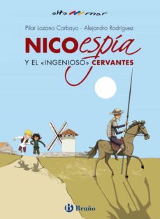nico, espia, y el ingenioso cervantes (ebook)-pilar lozano carbayo-alejandro rodriguez-9788469664162