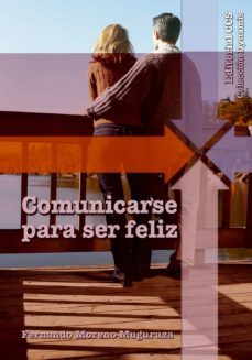 comunicarse para ser feliz-fernando moreno muguruza-9788470437762