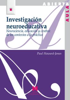 investigacion neuroeducativa. neurociencia, educacion y cerebro :de los contextos a la practica-paul howard jones-9788471337962