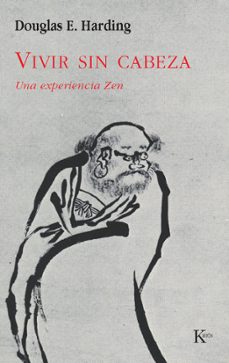 vivir sin cabeza: una experiencia zen-douglas harding-9788472452862