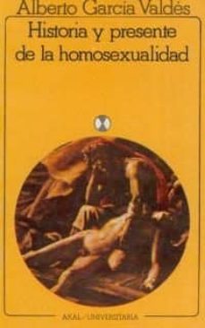 historia y presente de la homosexualidad: analisis critico de un fenomeno conflictivo-9788473395762