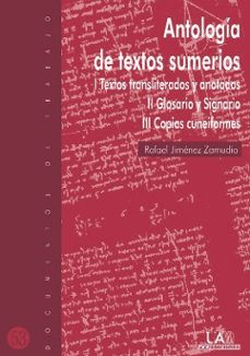 antologia de textos sumerios: i. textos transliterados y anotados ; ii. glosario y signario; iii. copias cuneiformes-rafael jimenez zamudio-9788474778762