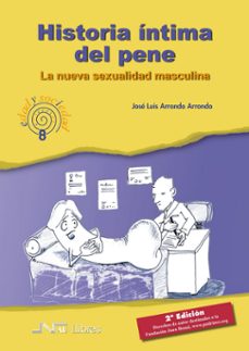 historia intima del pene: la nueva sexualidad masculina-jose luis arrondo arrondo-9788476427262