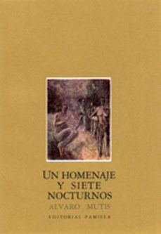 un homenaje y siete nocturnos-alvaro mutis-9788476810262