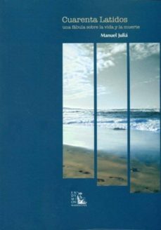 cuarenta latidos: una fabula sobre la vida y la muerte-manuel julia-9788477315162