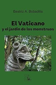 el vaticano y el jardin de los monstruos-beatriz a. bobadilla-9788477316862