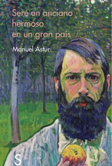 sere un anciano hermoso en un gran pais-manuel astur-9788477376262