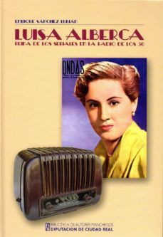 luisa alberca: reina de los seriales en la radio de los años 50-enrique sanchez lubian-9788477893462