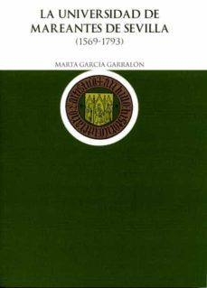 la universidad de mareantes de sevilla (1569-1793)-marta garcia garralon-9788477982562