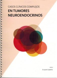 casos clinicos complejos en tumores neuroendocrinos-jaume capdevila-9788478778362