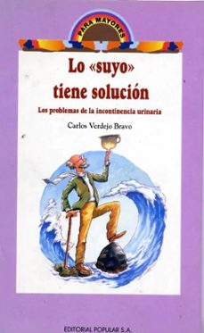 lo "suyo" tiene solucion: los problemas de la incontingencia urin aria-carlos verdejo bravo-9788478841462