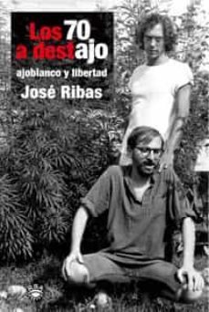 los 70 a destajo: ajoblanco y libertad-jose ribas-9788479011062