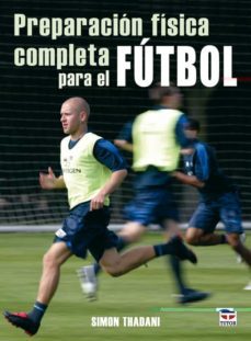 preparacion fisica completa para el futbol-simon thadani-9788479027162
