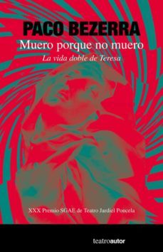 muero porque no muero: la vida doble de teresa-paco bezerra-9788480489362