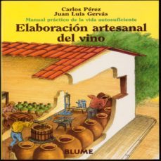 elaboracion artesanal del vino: manual practico de la vida autosu ficiente (7ª ed.)-9788480762762