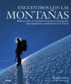 encuentros con las montañas: relatos sobre la resistencia humana en las paredes mas desafiantes y misteriosas de la tierra-stephen venables-9788480767262