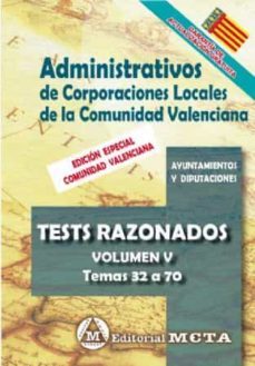 administrativos de corporaciones locales de la comunidad valenciana volumen v: test razonados (temas 32 a 70)-manuel segura ruiz-9788482195162