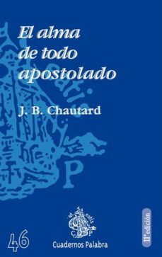 el alma de todo apostolado (11ª ed.)-dom j.b. chautard-9788482394862