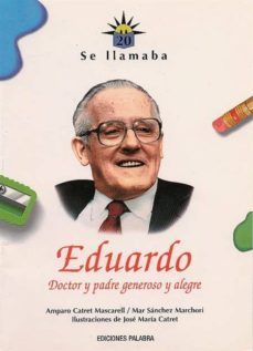 se llamaba eduardo: doctor y padre generoso y alegre-amparo catret mascarell-mar sanchez marchori-9788482396262