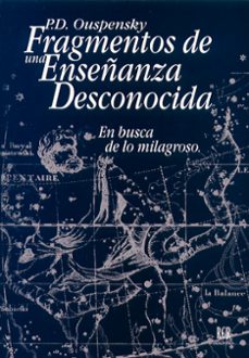 fragmentos de una enseñanza desconocida: en busca de lo milagroso-p.d. ouspensky-9788482450162