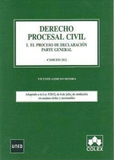 derecho procesal civil i. el proceso de declaracion. parte genera l. (4ª ed) adaptado a la ley 5/2012, de 6 de julio, de mediacion en asuntos civiles y mercantiles-vicente gimeno sendra-9788483423462