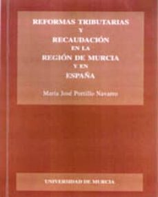 reformas tributarias y recaudacion en la region de murcia y en es paña-maria jose portillo navarro-9788483710562