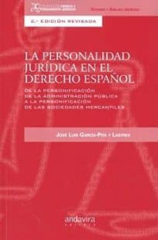 la personalidad juridica en el derecho español: de la personificacion de la administracion publica a la                personificacion de las sociedades mercantiles-jose luis garcia pita y lastres-9788484089162