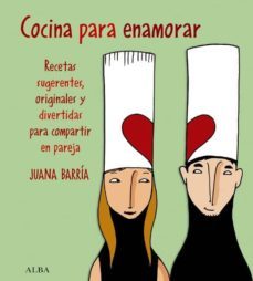 cocina para enamorar: recetas sugerentes, originales y divertidas para compartir en pareja-9788484284062
