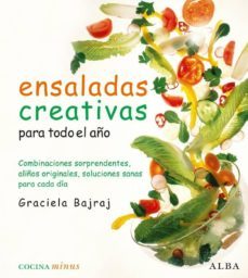 ensaladas creativas para todo el año: combinaciones sorprendentes , aliños originales, soluciones sanas para cada dia-graciela bajraj-9788484285762