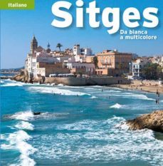 sitges: de blanca a multicolor (italiano)-9788484783862