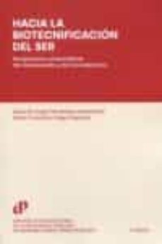 hacia la biotecnificacion del ser. perspectivas universalistas del tecnoestado y del tecnoderecho-eduardo gago fernandez rubalcaba-9788484812562