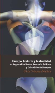cuerpo, historia y textualidad-olivia vazquez medina-9788484897262