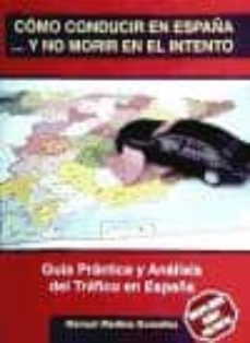 como conducir en españa y no morir en el intento: guia practica y analisis del trafico en españa (incluye nuevo carnet por puntos)-manuel medina gonzalez-9788485910762