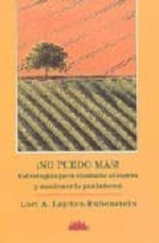 ¡no puedo mas!, estrategias para combatir el estres y mantener la paz interna-lori a. leyden rubenstein-9788487598562