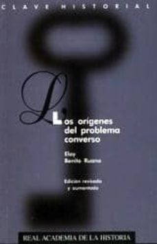 los origenes del problema converso (ed. revisada y aumentada)-eloy benito ruano-9788489512962