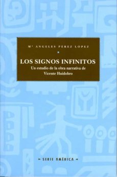 los signos infinitos: un estudio de la obra narrativa de vicente huidobro-9788489727762
