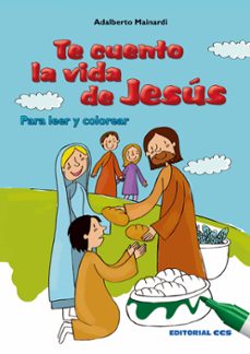 te cuento la vida de jesus-adalberto mainardi-9788490239162