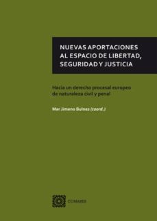 nuevas aportaciones al espacio de libertad, seguridad y justicia-m. jimeno bulnes-9788490451762
